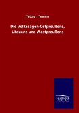Die Volkssagen Ostpreußens, Litauens und Westpreußens Die Volkssagen Ostpreußens, Litauens und Westpreußens