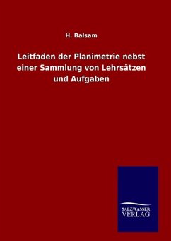 Leitfaden der Planimetrie nebst einer Sammlung von Lehrsätzen und Aufgaben