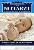 Rätsel um Peter Kerstens Findelkind / Der Notarzt Bd.256 (eBook, ePUB)