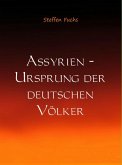 Assyrien - Ursprung der deutschen Völker (eBook, ePUB)
