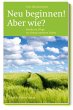 Neu beginnen! Aber wie? - Bild 1