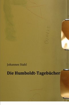 Die Humboldt-Tagebücher - Stahl, Johannes