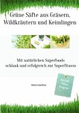 Grüne Säfte aus Gräsern, Wildkräutern und Keimlingen