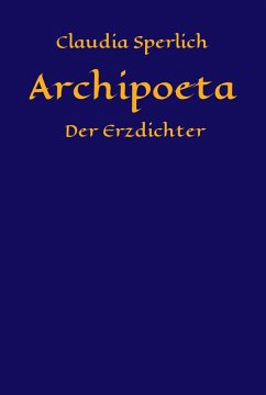 Archipoeta (eBook, ePUB) - Sperlich, Claudia