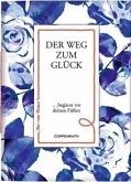 Der Weg zum Glück Der Weg zum Glück