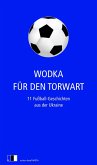 Wodka für den Torwart (eBook, ePUB)