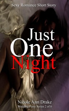 Just One Night (Wedding Party Series, #2) (eBook, ePUB) - Drake, Nicole Ann