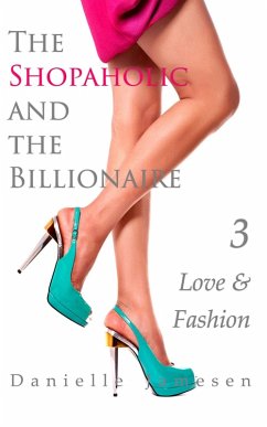 The Shopaholic and the Billionaire 3: Love & Fashion (eBook, ePUB) - Jamesen, Danielle