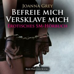 Befreie mich, versklave mich / Erotik SM-Audio Story / Erotisches SM-Hörbuch (MP3-Download) - Grey, Joanna