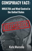 Conspiracy Fact: MKULTRA and Mind Control in the United States (Conspiracy Facts Declassified, #2) (eBook, ePUB)