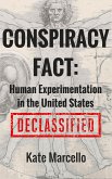 Conspiracy Fact: Human Experimentation in the United States (Conspiracy Facts Declassified, #1) (eBook, ePUB)