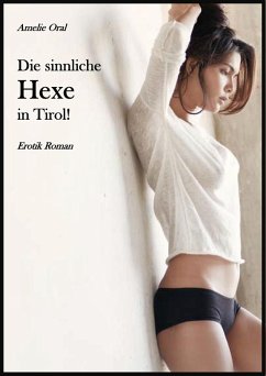 Die sinnliche Hexe in Tirol! (eBook, ePUB) - Oral, Amelie