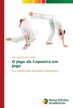 O Jogo da Capoeira em Jogo - Falcão, Jose Luiz Cirqueira