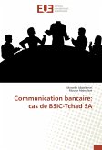 Communication bancaire: cas de BSIC-Tchad SA