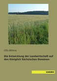 Die Entwicklung der Landwirtschaft auf den Königlich Sächsischen Domänen
