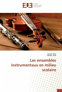 Les ensembles instrumentaux en milieu scolaire - May, Sylvain;Rod, Frédéric