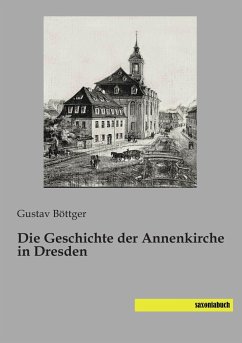 Die Geschichte der Annenkirche in Dresden - Böttger, Gustav
