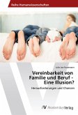 Vereinbarkeit von Familie und Beruf - Eine Illusion?
