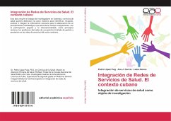 Integración de Redes de Servicios de Salud. El contexto cubano - López Puig, Pedro;García, Ana J.;Alonso, Liuba