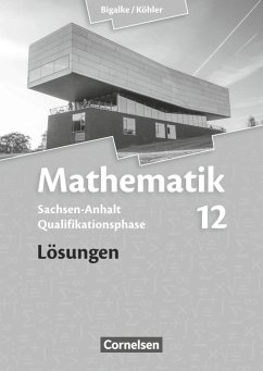 Mathematik Sekundarstufe II 12. Schuljahr - Lösungen - Sachsen-Anhalt - Eid, Wolfram;Zappe, Wilfried;Ledworuski, Gabriele;Köhler, Norbert;Bigalke, Anton