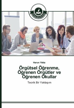 Örgütsel Ö¿renme, Ö¿renen Örgütler ve Ö¿renen Okullar - Y_ld_z, Harun