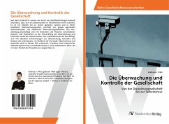 Die Überwachung und Kontrolle der Gesellschaft - Pilot, Andreas J.