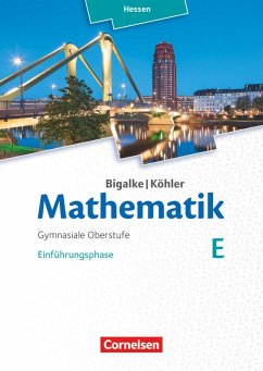 Mathematik Gymnasiale Oberstufe Einführungsphase Band E - Schülerbuch - Hessen - Köhler, Norbert;Bigalke, Anton;Ledworuski, Gabriele