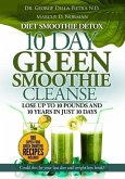 Diet Smoothie Detox, 10 Day Green Smoothie Cleanse, Lose up to 10 pounds and 10 years in just 10 days. Could this be your last diet and weight loss book (Healthy Motivation Strategies Series, #2) (eBook, ePUB)