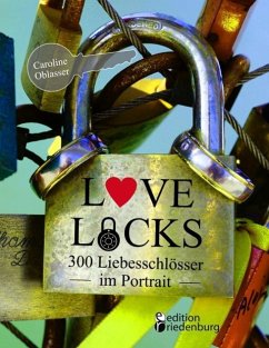 Love Locks - 300 Liebesschlösser im Portrait (eBook, ePUB) - Oblasser, Caroline