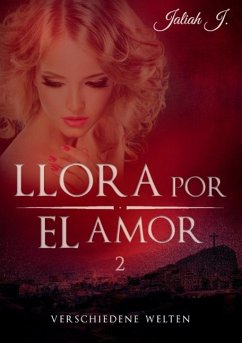 Llora por el amor 2 (eBook, ePUB) - J., Jaliah