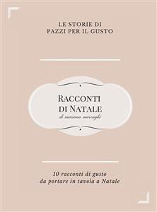 Racconti di Natale. Dieci storie di gusto da portare in tavola a Natale (eBook, ePUB) - Marenghi, Mariana