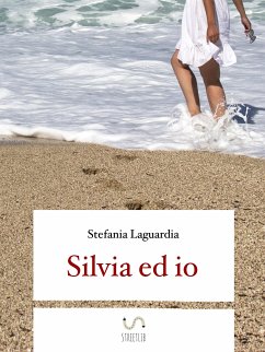 Silvia ed io. (eBook, ePUB) - Laguardia, Stefania