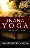 JNÂNA YOGA - Lo Yoga della Sapienza (eBook, ePUB)