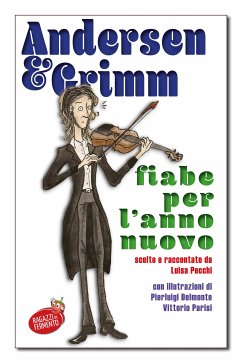 Andersen e Grimm Fiabe per l'anno nuovo (eBook, ePUB) - Christian Andersen, Hans; Grimm, Jacob; Grimm, Wilhelm