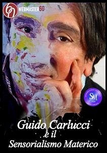 Guido Carlucci e il Sensorialismo Materico (eBook, PDF) - Tanvi, Silvio