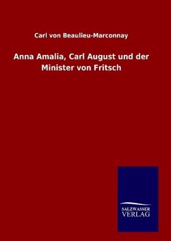 Anna Amalia, Carl August und der Minister von Fritsch - Beaulieu-Marconnay, Carl Von