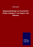 Regestenbeiträge zur Geschichte König Ludwigs II. von Ungarn und Böhmen