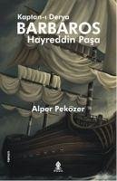 Kaptan-i Derya Barbaros Hayreddin Pasa - Peközer, Alper