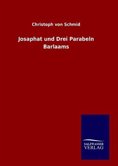 Josaphat und Drei Parabeln Barlaams - Schmid, Christoph Von