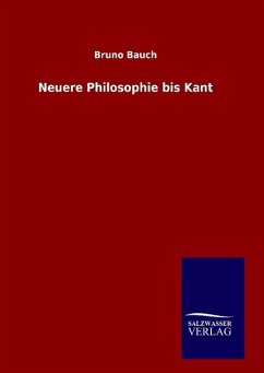 Neuere Philosophie bis Kant - Bauch, Bruno