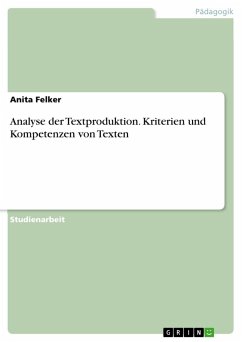 Analyse der Textproduktion. Kriterien und Kompetenzen von Texten - Felker, Anita