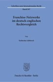 Franchise-Netzwerke im deutsch-englischen Rechtsvergleich.