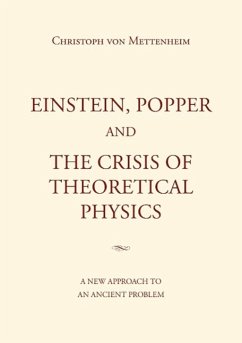 Einstein, Popper and the Crisis of theoretical Physics Christoph von Mettenheim Author