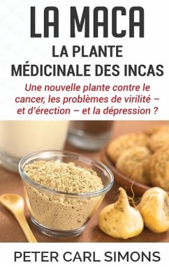 La maca - La plante médicinale des Incas - Simons, Peter Carl