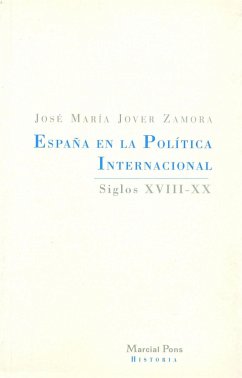 España en la política internacional : siglos XVIII-XX - Jover Zamora, José María