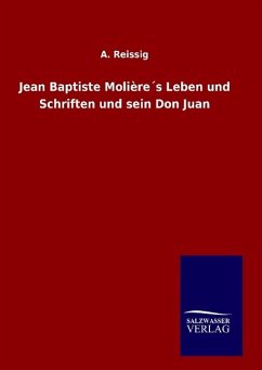 Jean Baptiste Molière´s Leben und Schriften und sein Don Juan - Reissig, A.