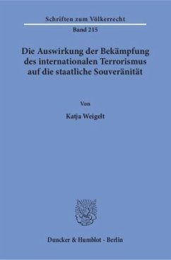 Die Auswirkung der Bekämpfung des internationalen Terrorismus auf die staatliche Souveränität. - Weigelt, Katja