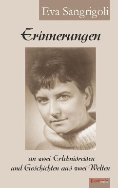 Erinnerungen an zwei Erlebnisreisen und Geschichten aus zwei Welten (eBook, ePUB) - Sangrigoli, Eva