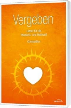 Vergeben, Chorpartitur - Birgitt Neumann, Ute Orth