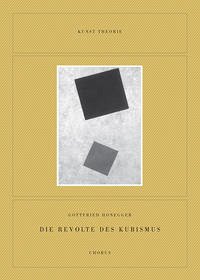 Gottfried Honegger. Die Revolte des Kubismus - Honegger, Gottfried